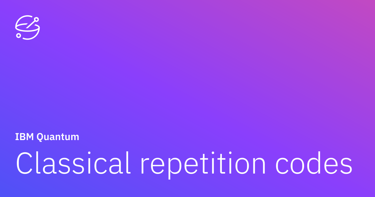 Classical repetition codes | IBM Quantum Learning