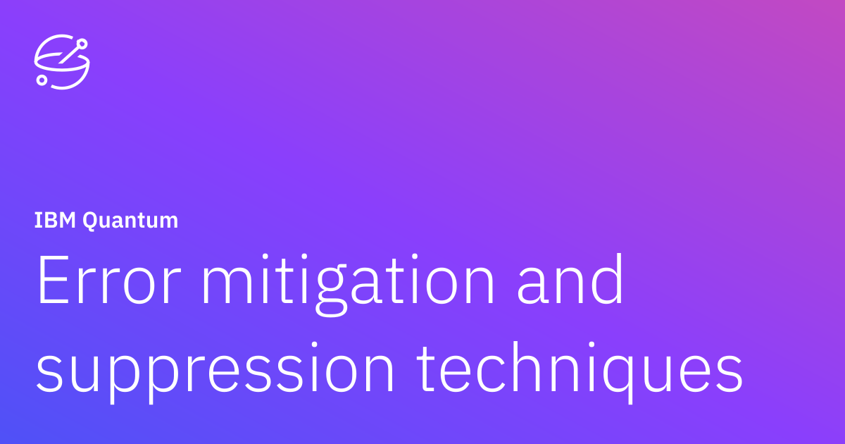 Error mitigation and suppression techniques | IBM Quantum Documentation