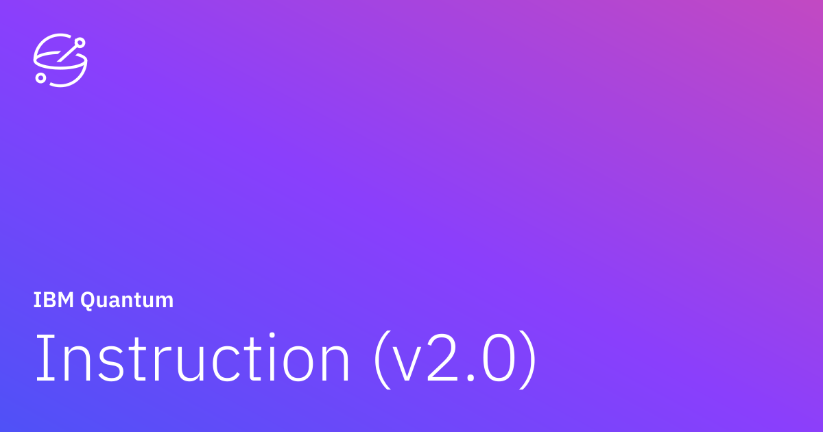 Instruction (v2.0) | IBM Quantum Documentation