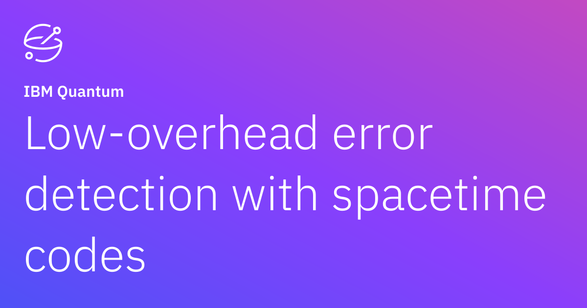 Low-overhead error detection with spacetime codes | IBM Quantum ...