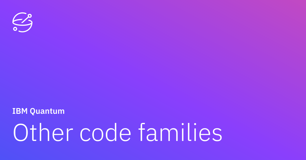 Other code families | IBM Quantum Learning