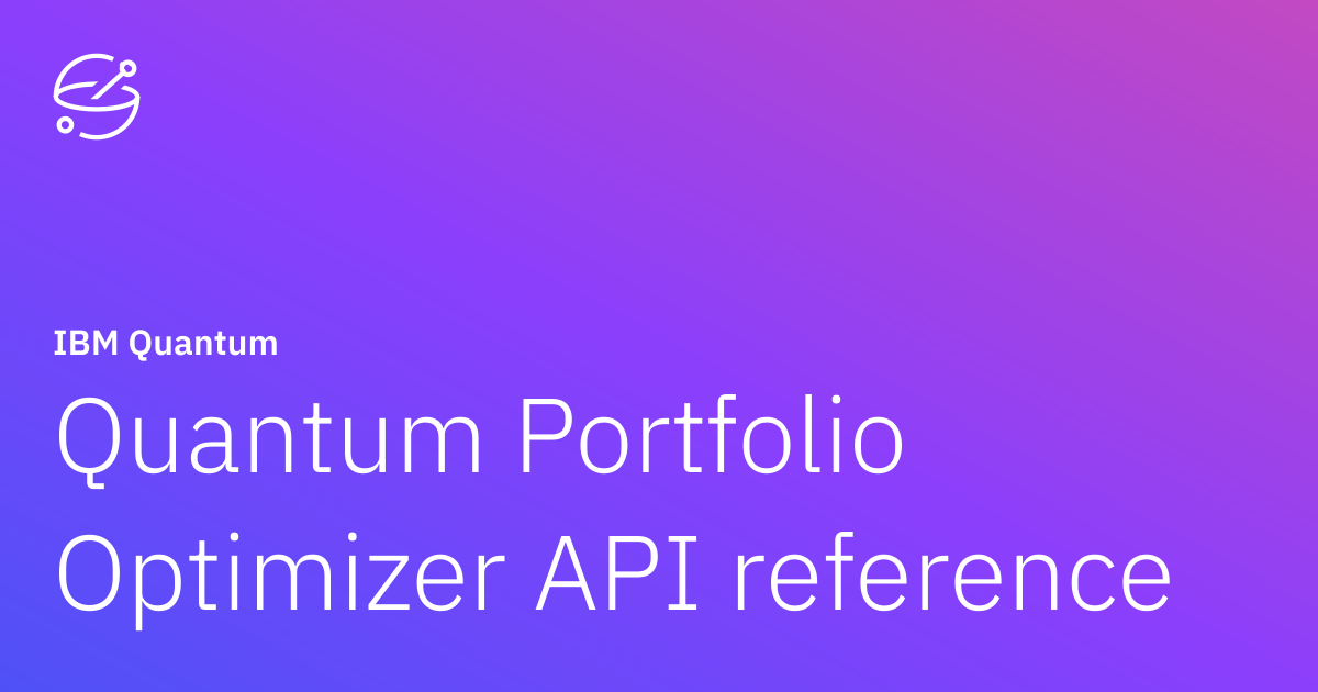 Quantum Portfolio Optimizer API reference | IBM Quantum Documentation