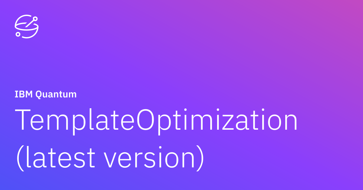 TemplateOptimization (latest version) | IBM Quantum Documentation