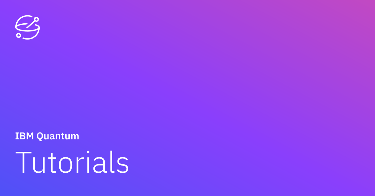 Tutorials | IBM Quantum Documentation