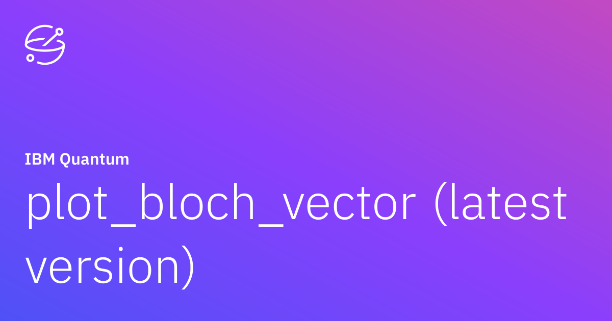 plot_bloch_vector (latest version) | IBM Quantum Documentation